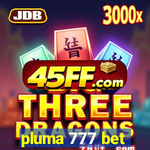 pluma 777 bet